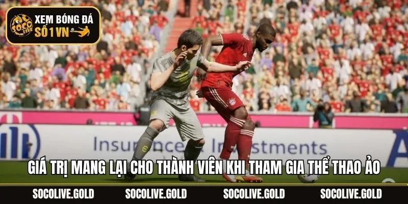 Giá trị mang lại cho thành viên khi tham gia thể thao ảo