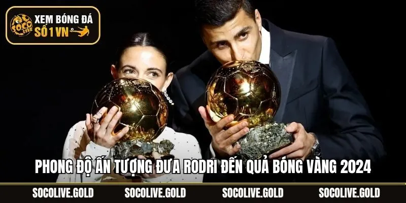 Phong độ ấn tượng đưa Rodri đến quả bóng vàng 2024