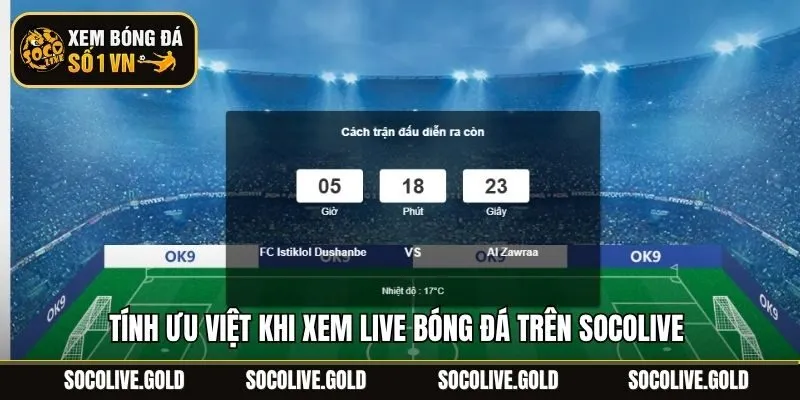 Tính ưu việt khi xem live bóng đá trên Socolive 
